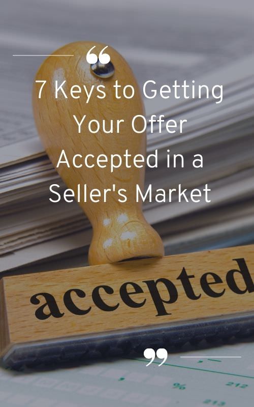 7 Keys to Getting Your Offer Accepted in a Seller's Market